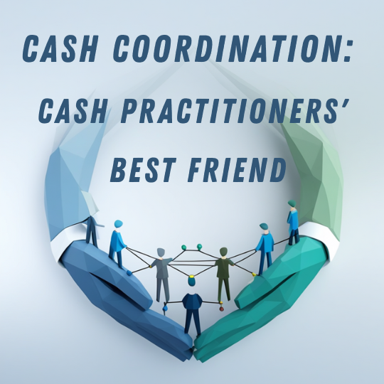 Cash Coordination: Cash Practitioners’ Best Friend